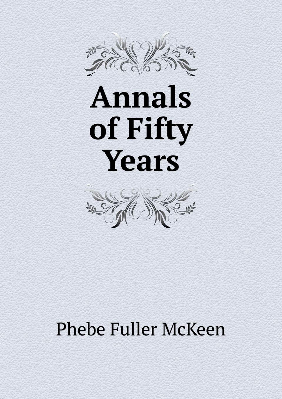 Annals of Fifty Years Books