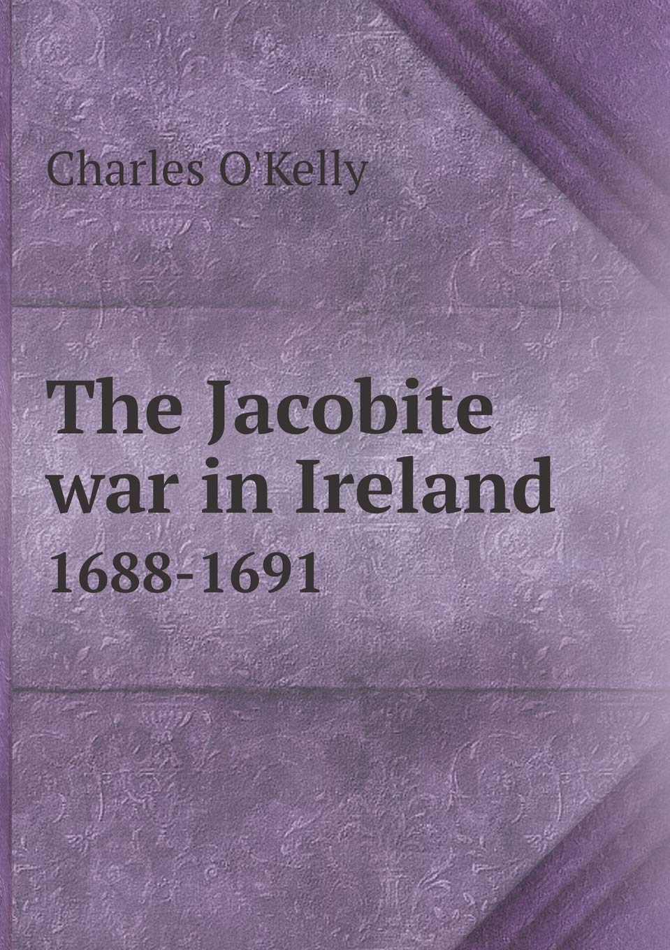 The Jacobite war in Ireland 1688-1691 Books