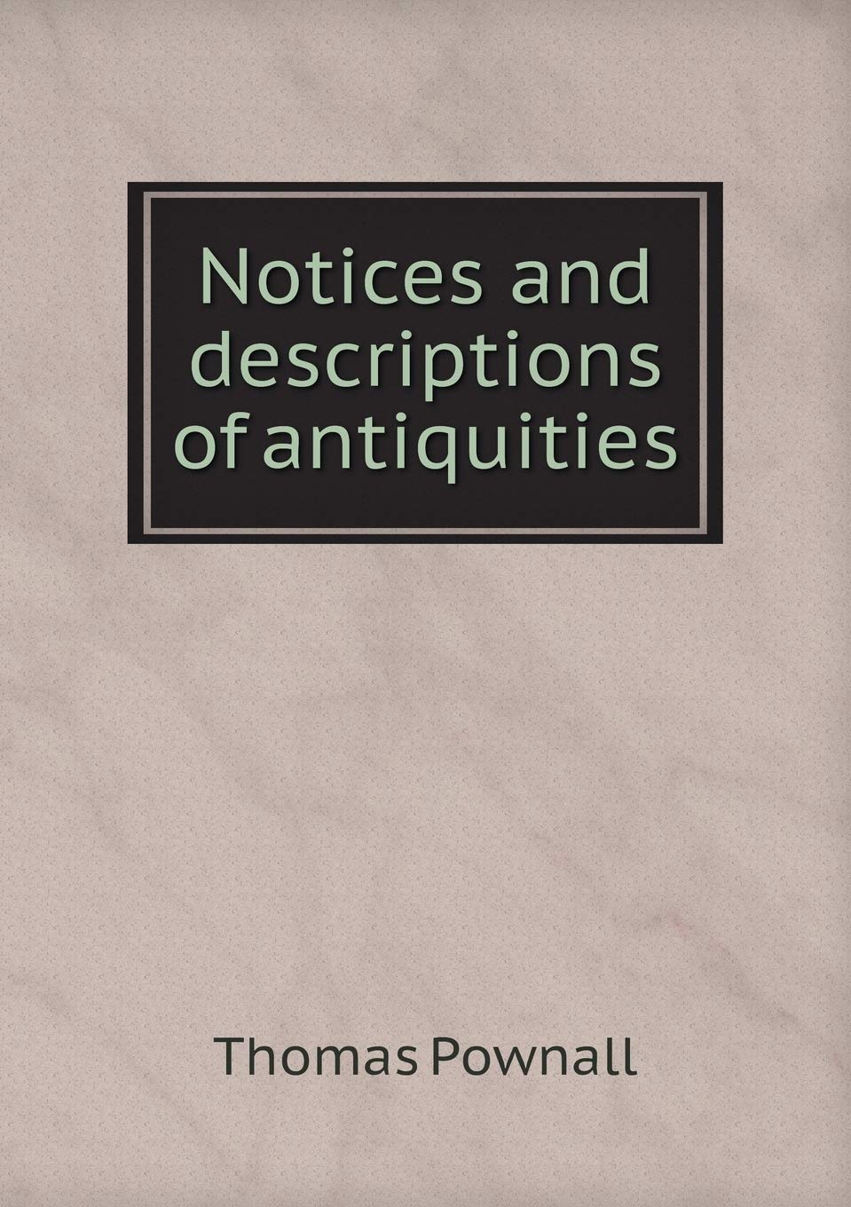 Notices and descriptions of antiquities Books