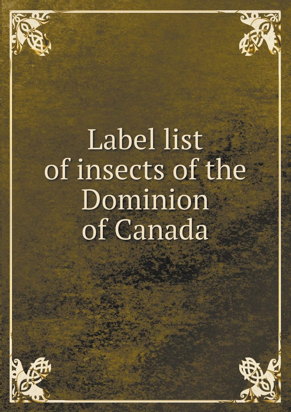 Label list of insects of the Dominion of Canada Books