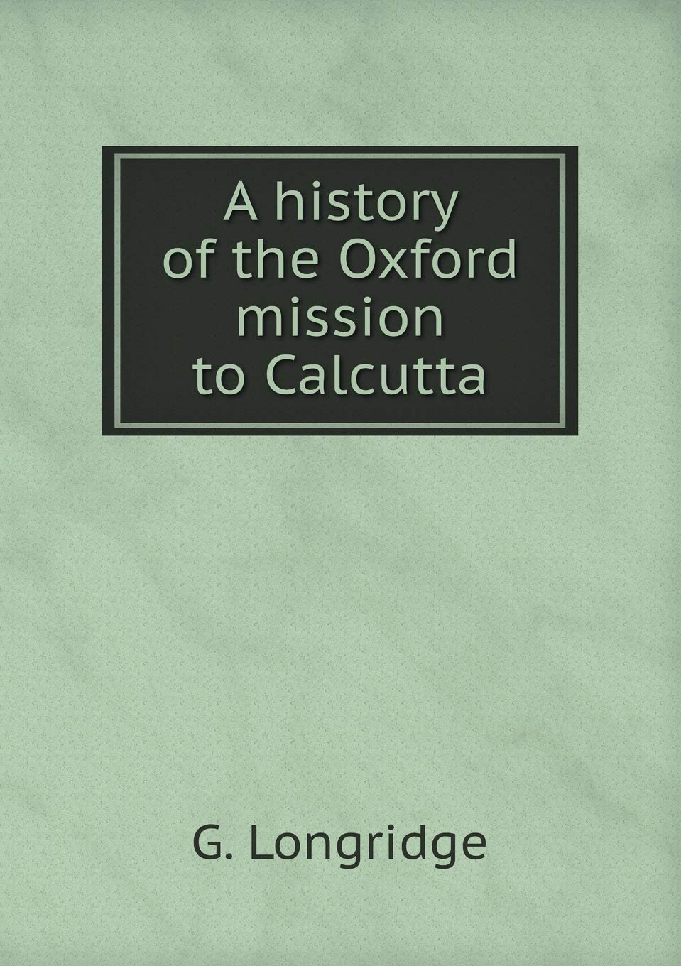 A history of the Oxford mission to Calcutta Books