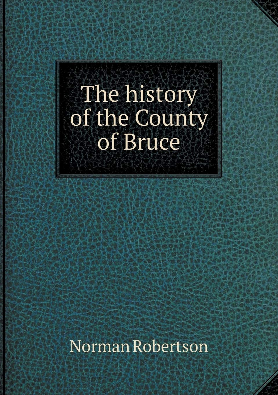 The history of the County of Bruce Books