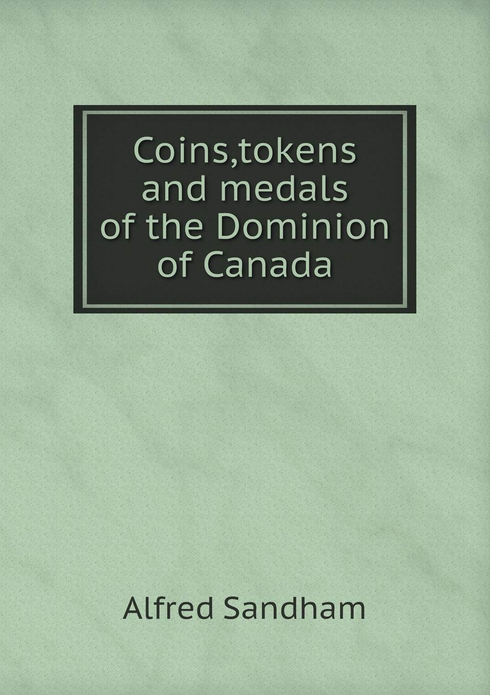 Coins, tokens and medals of the Dominion of Canada Hobbies & Crafts