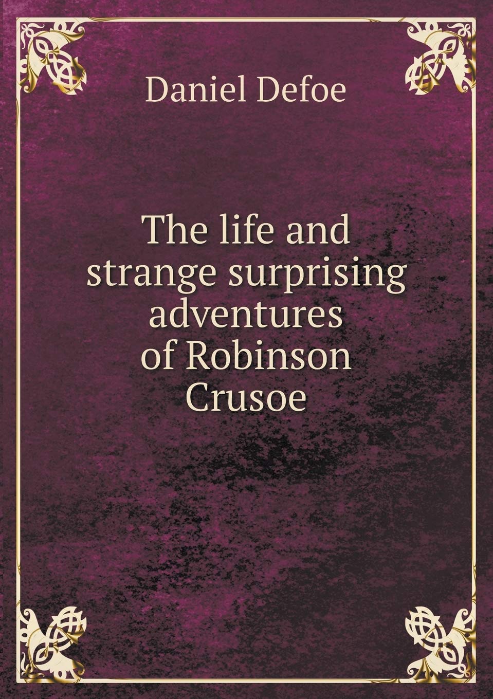 The life and strange surprising adventures of Robinson Crusoe Business, Finance & Career
