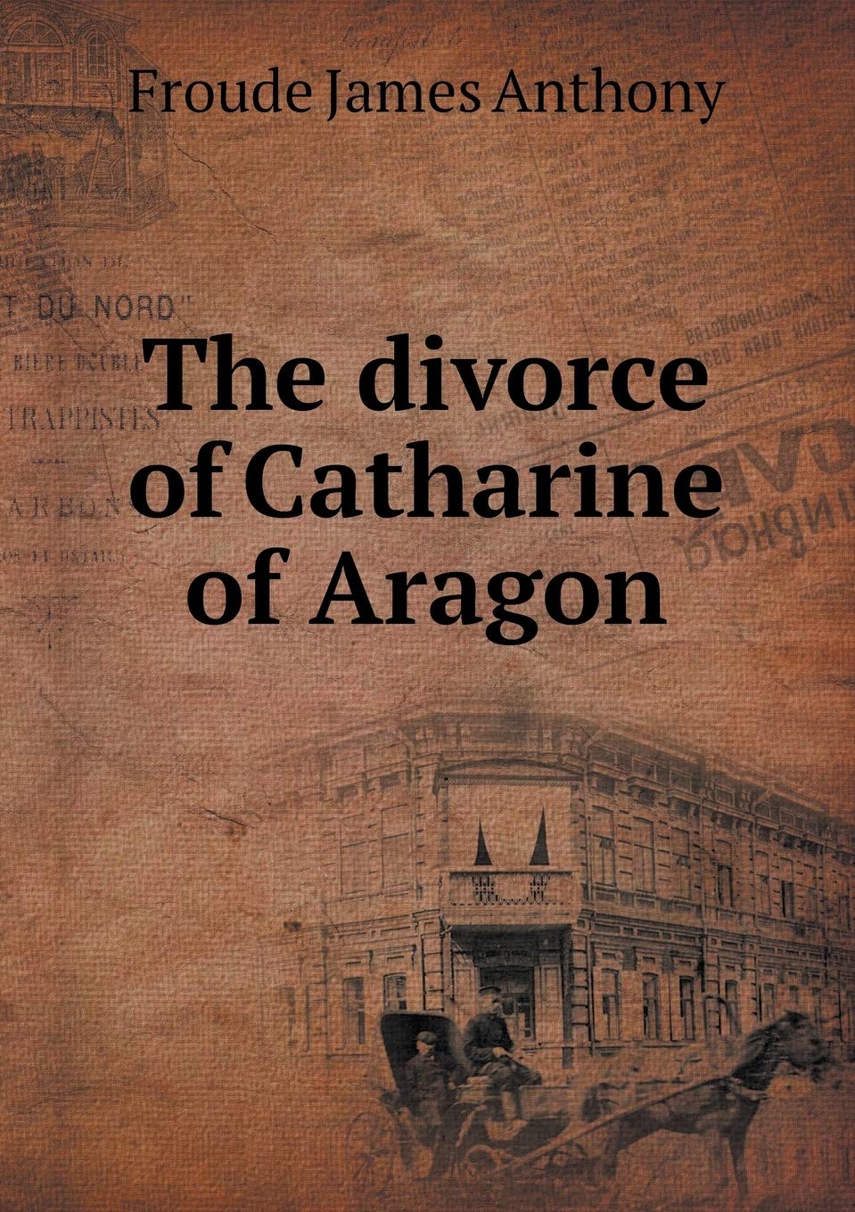 The divorce of Catharine of Aragon Books