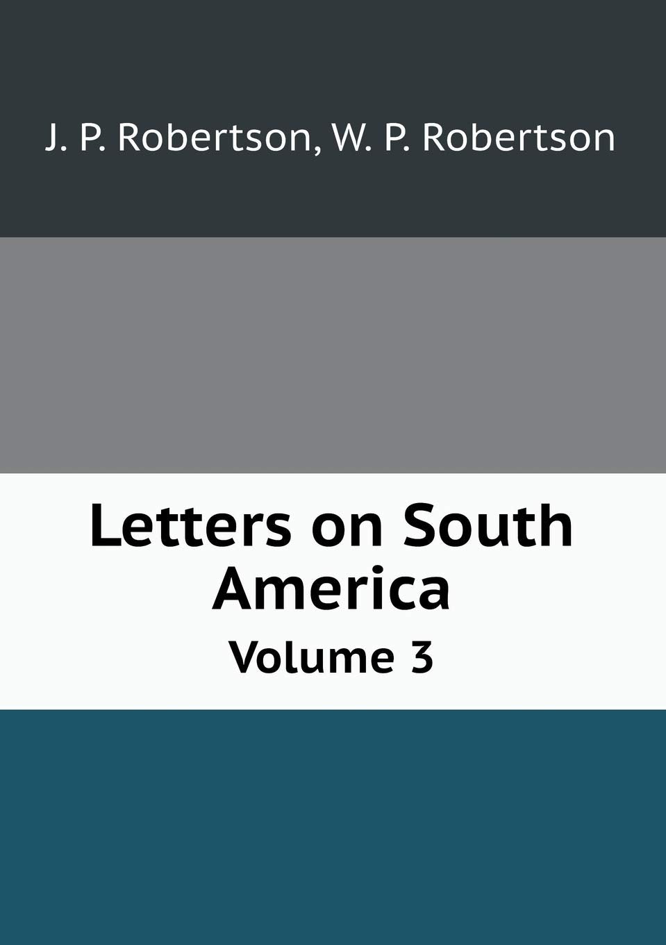 Letters on South America Volume 3 Books