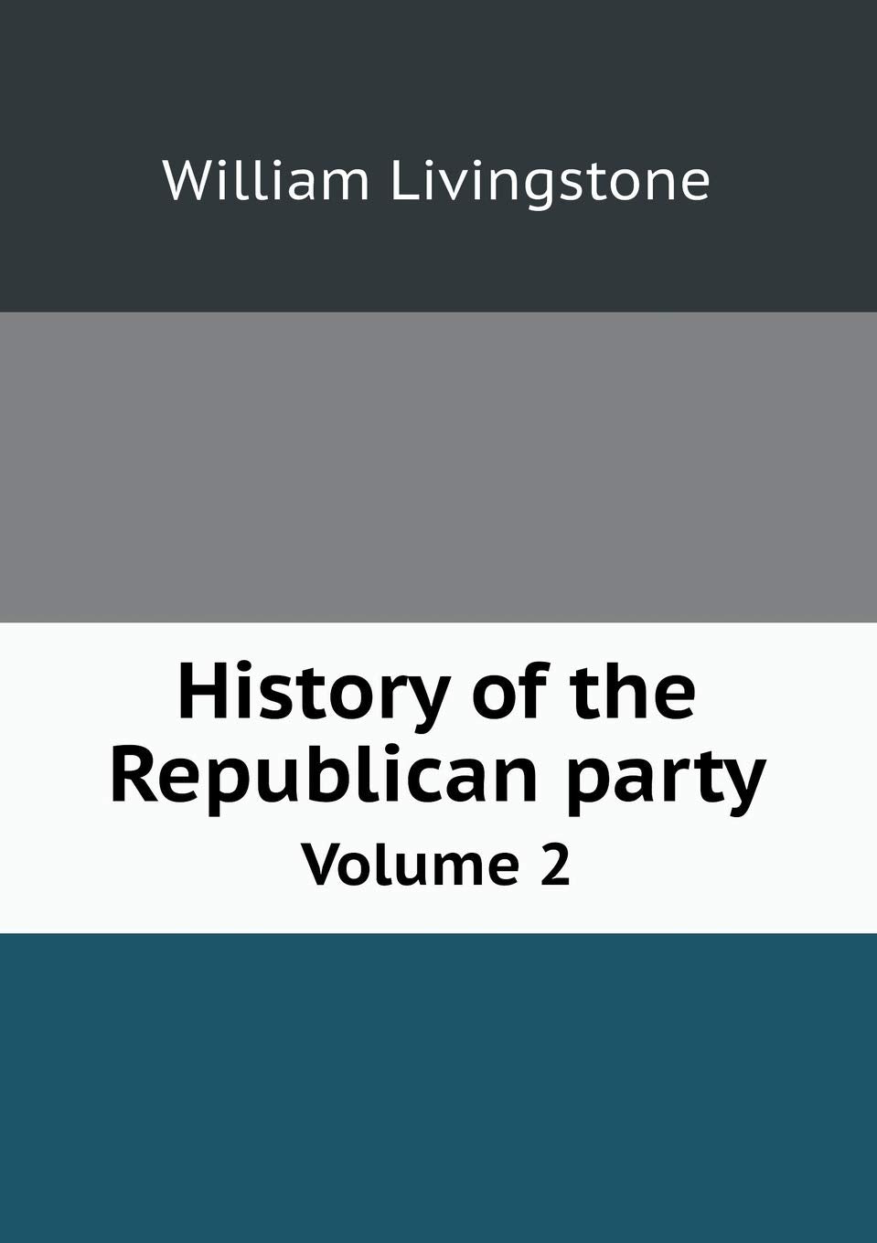 History of the Republican party Volume 2 Books