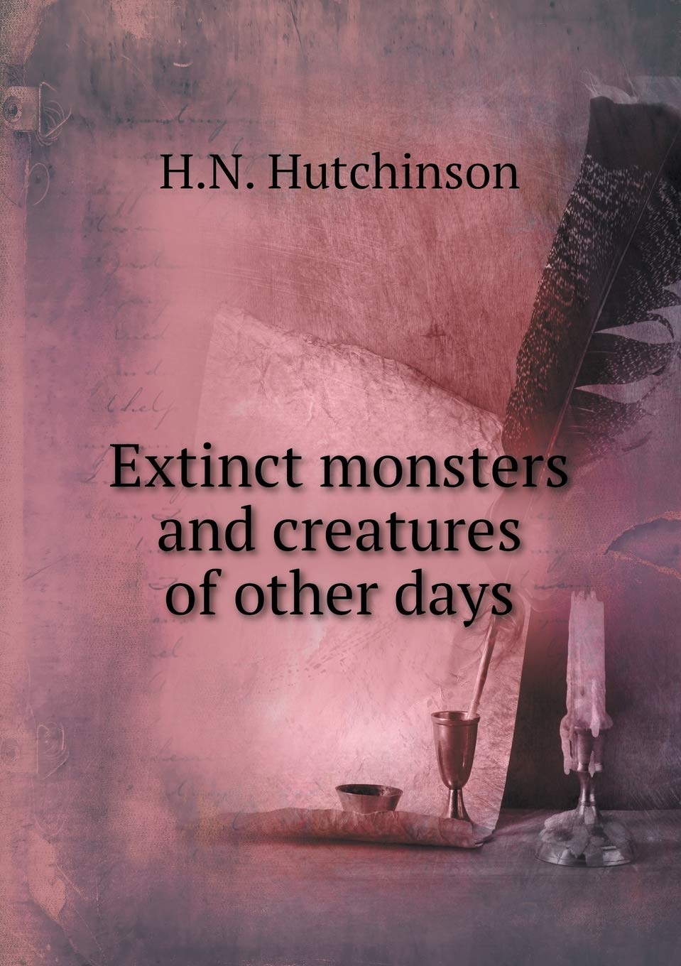 Extinct monsters and creatures of other days Books
