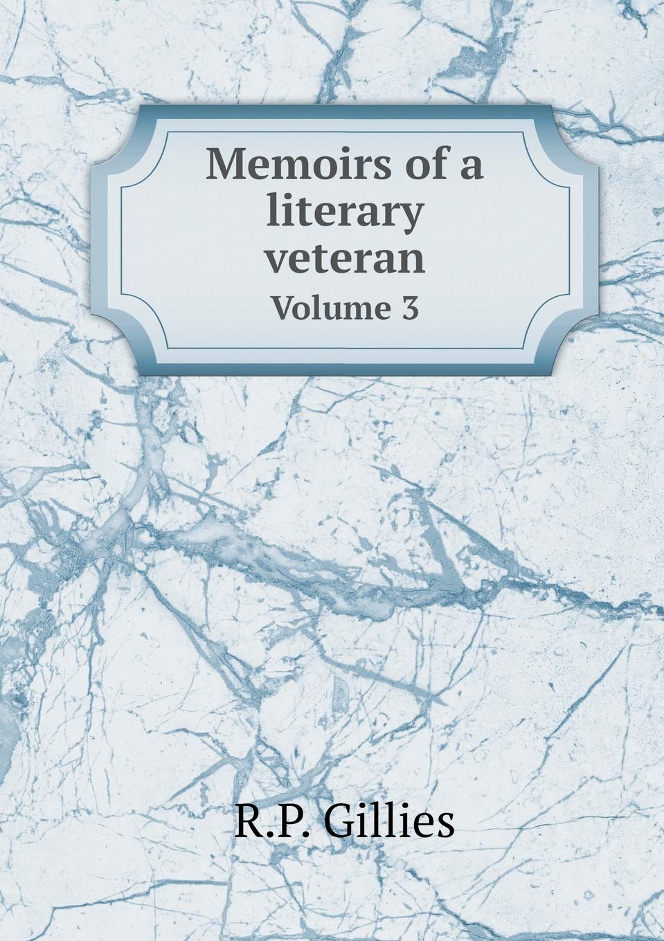 Memoirs of a literary veteran Volume 3 Books