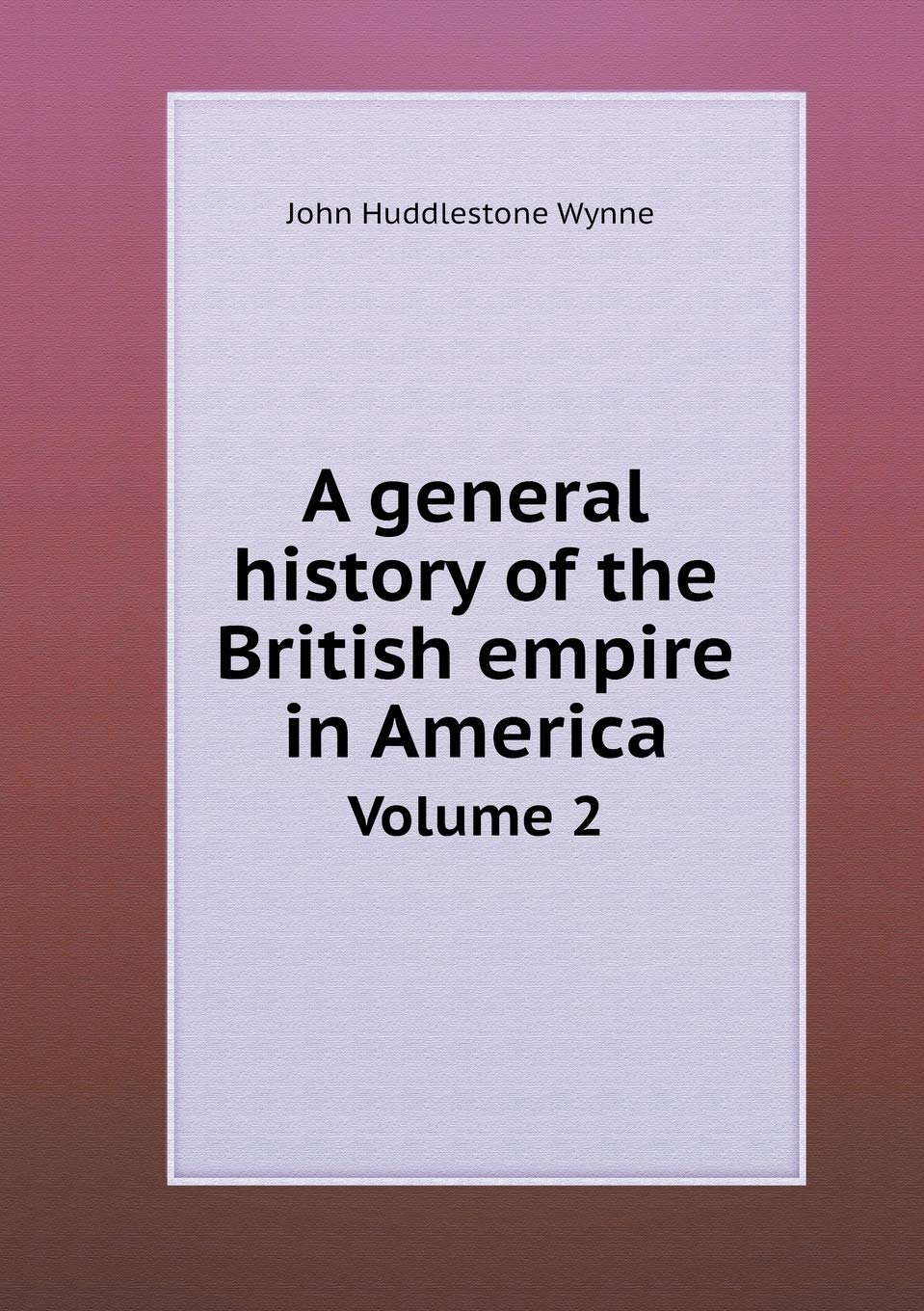A general history of the British empire in America Volume 2 Books