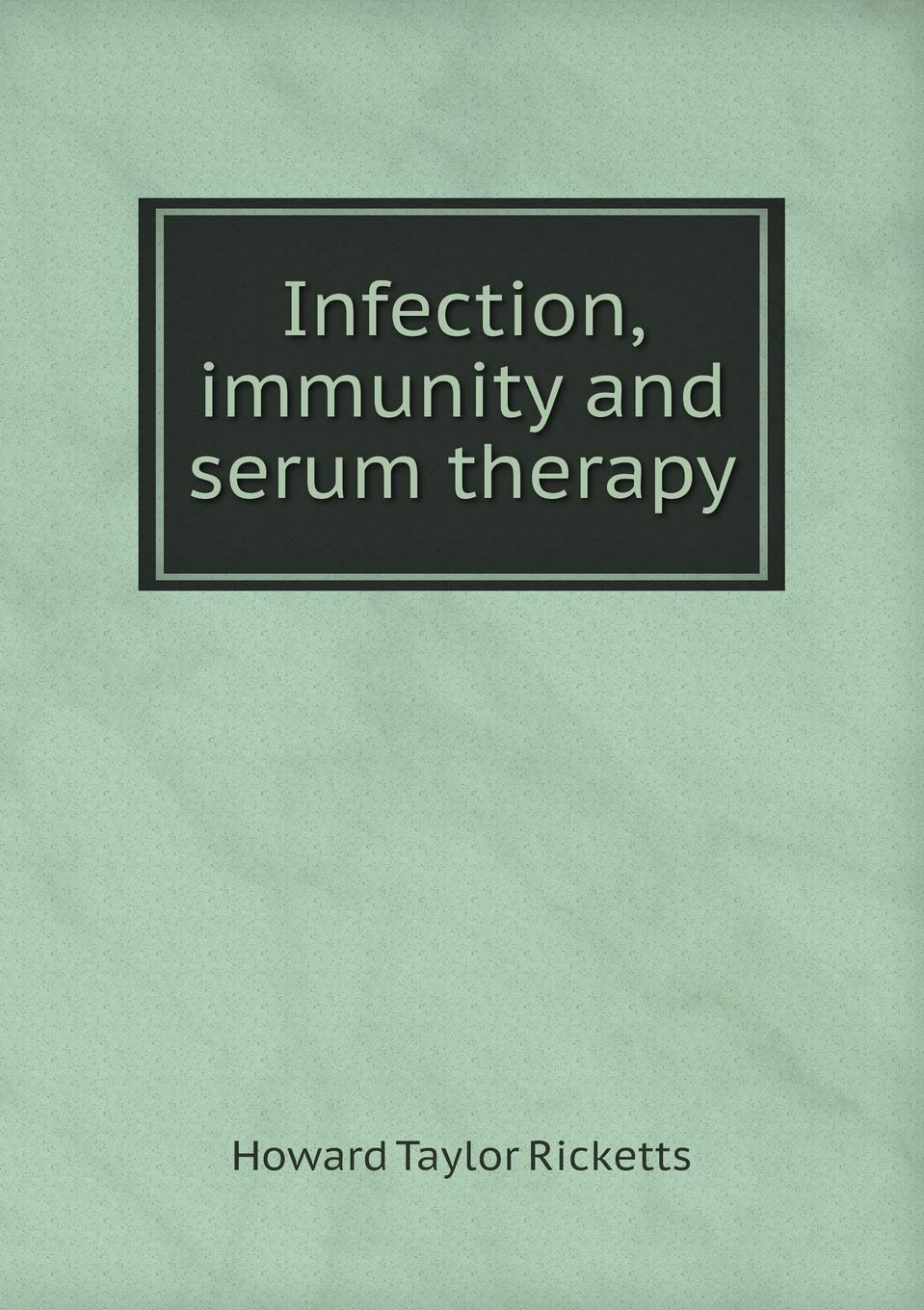 Infection, immunity and serum therapy Books