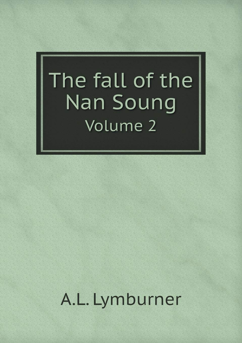 The fall of the Nan Soung Volume 2 Books