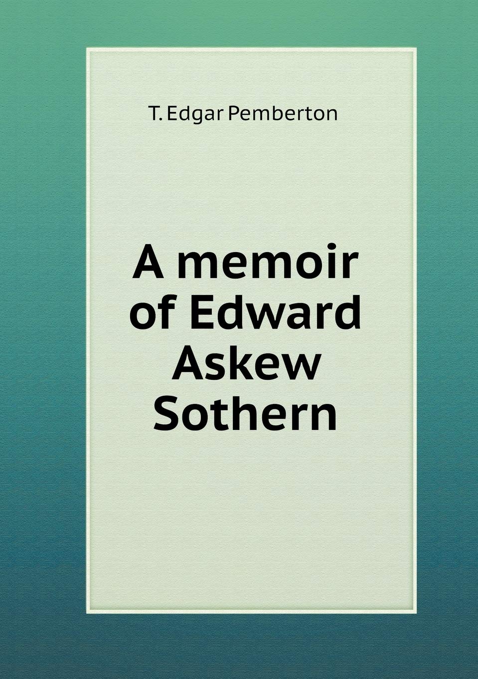 A memoir of Edward Askew Sothern Books