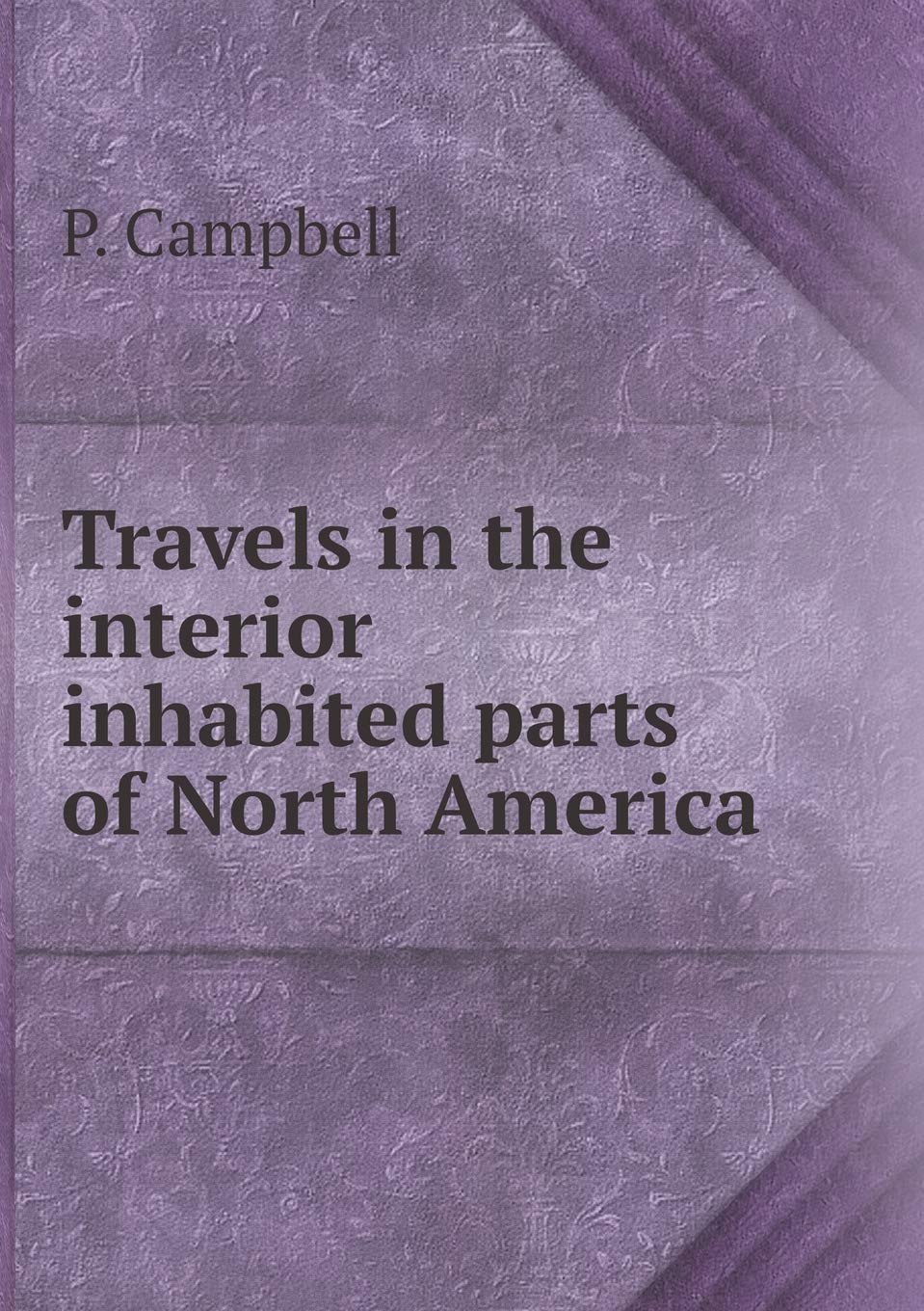 Travels in the interior inhabited parts of North America Politics & History