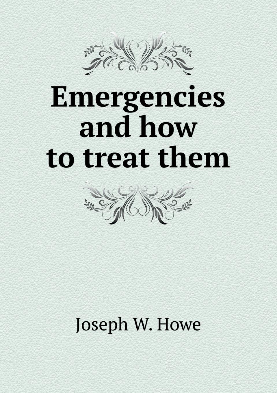 Emergencies and how to treat them Books