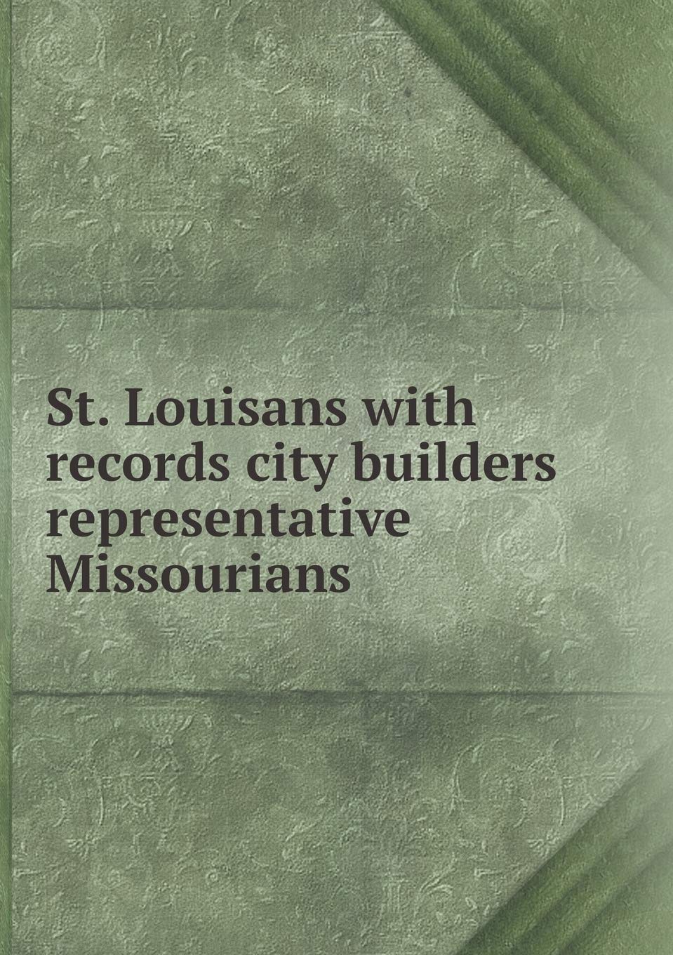 St. Louisans with records city builders representative Missourians Books