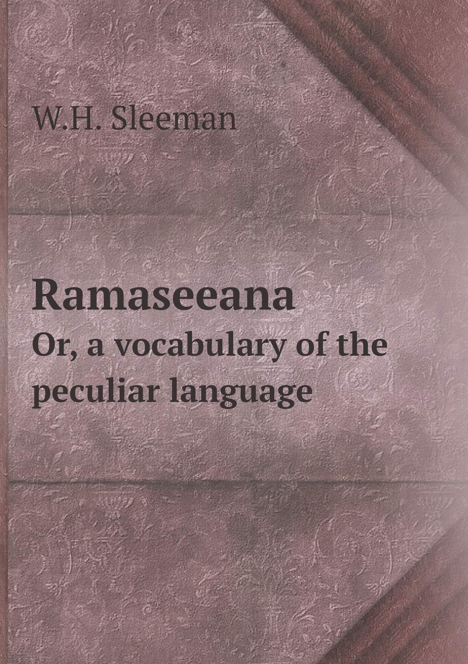 Ramaseeana Or, a vocabulary of the peculiar language Books