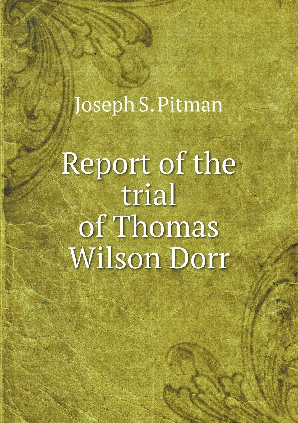 Report of the trial of Thomas Wilson Dorr Books