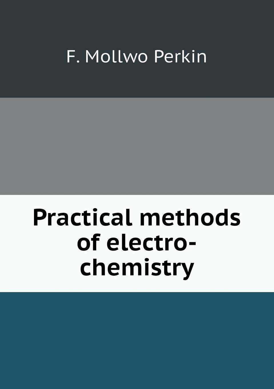 Product Image: Practical methods of electro-chemistry