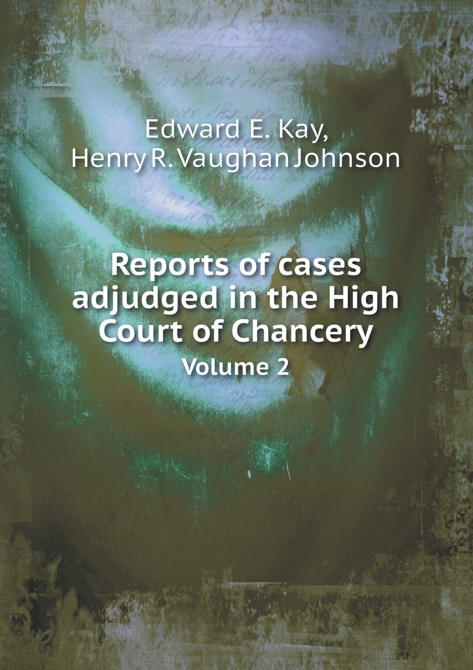 Reports of cases adjudged in the High Court of Chancery Volume 2 Books