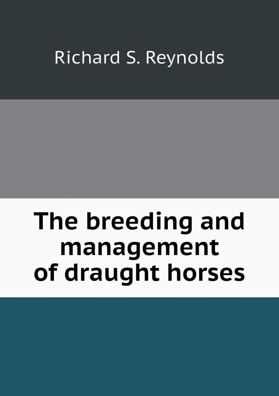 The breeding and management of draught horses Books