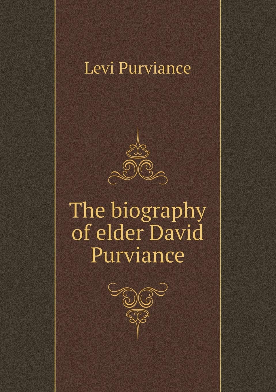 The biography of elder David Purviance Politics & History
