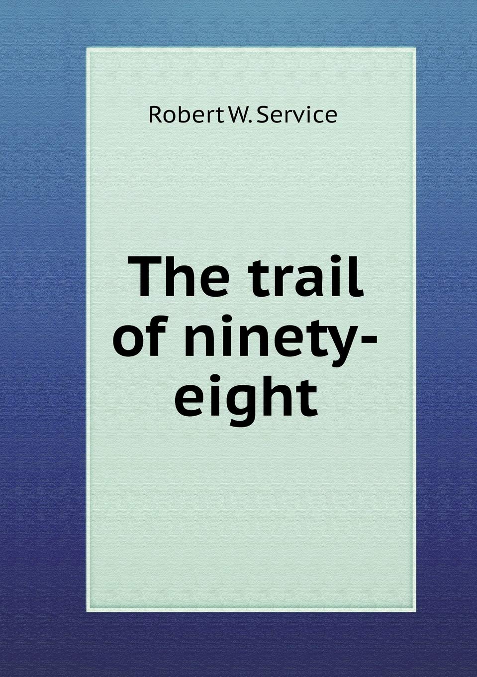 The trail of ninety-eight Books