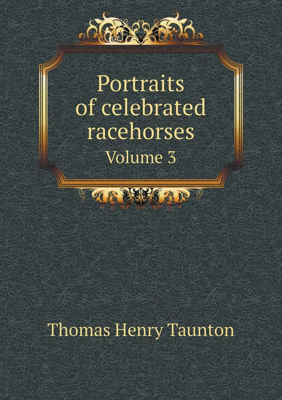 Portraits of celebrated racehorses Volume 3 Books