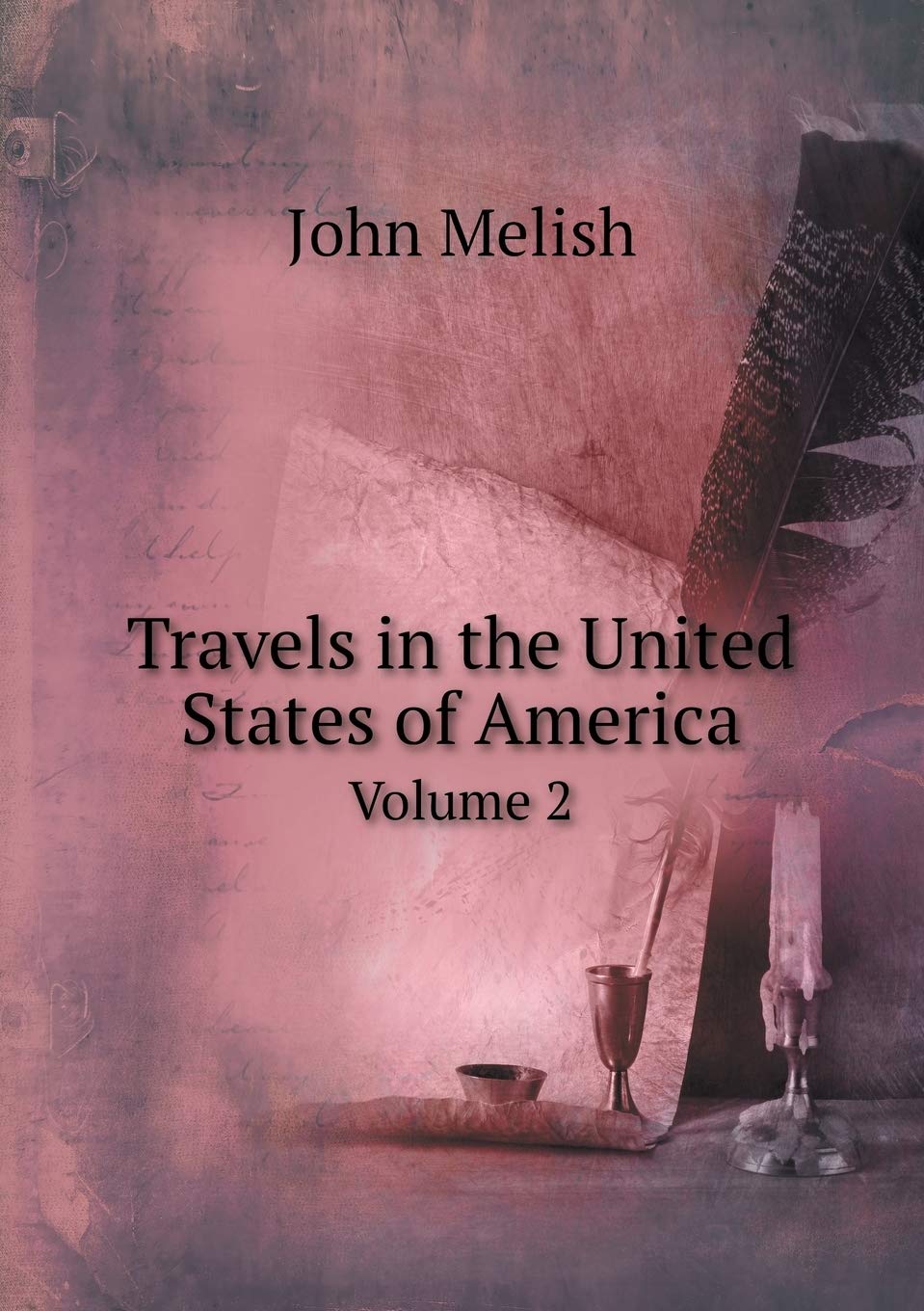Travels in the United States of America Volume 2 Politics & History