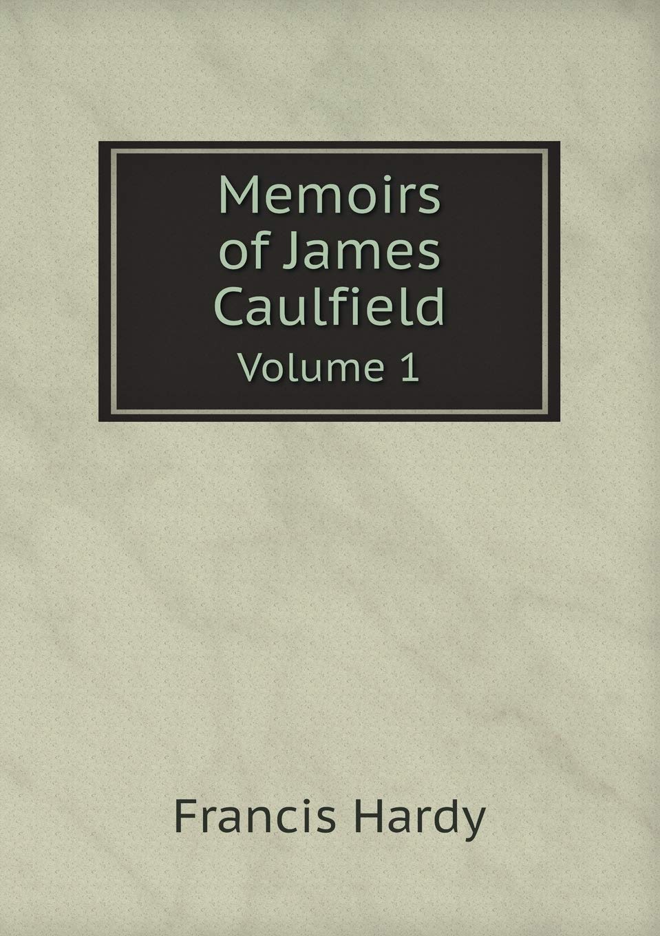 Memoirs of James Caulfield Volume 1 Books