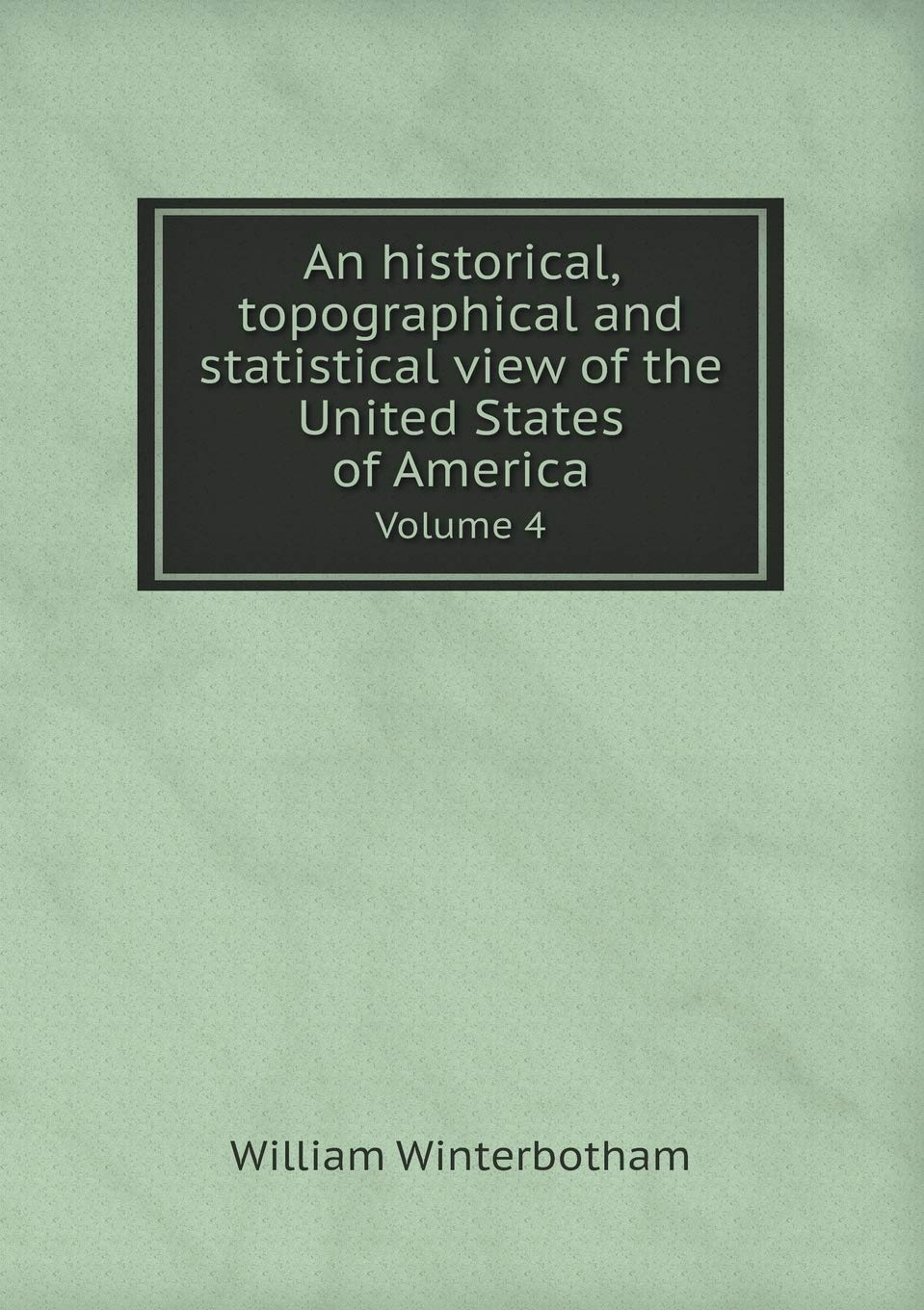 An historical, topographical and statistical view of the United States of America Volume 4 Books