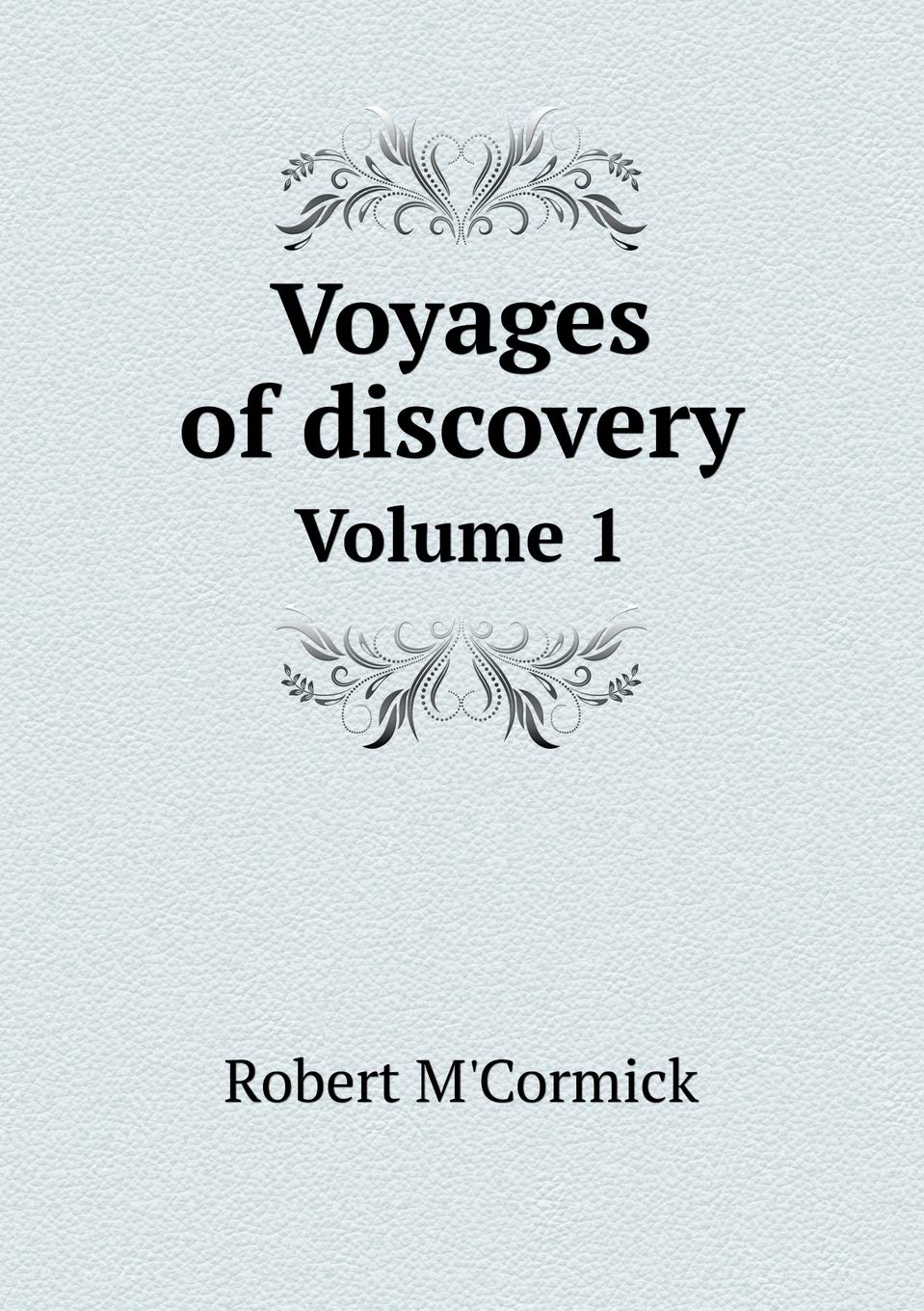Voyages of discovery Volume 1 Books