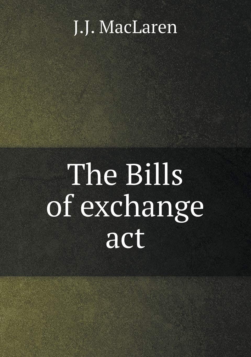 The Bills of exchange act Books