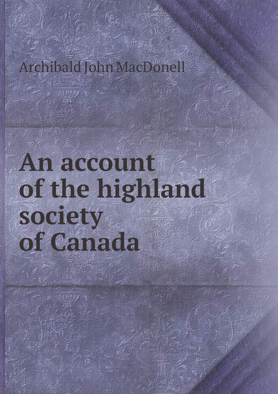 An account of the highland society of Canada Books