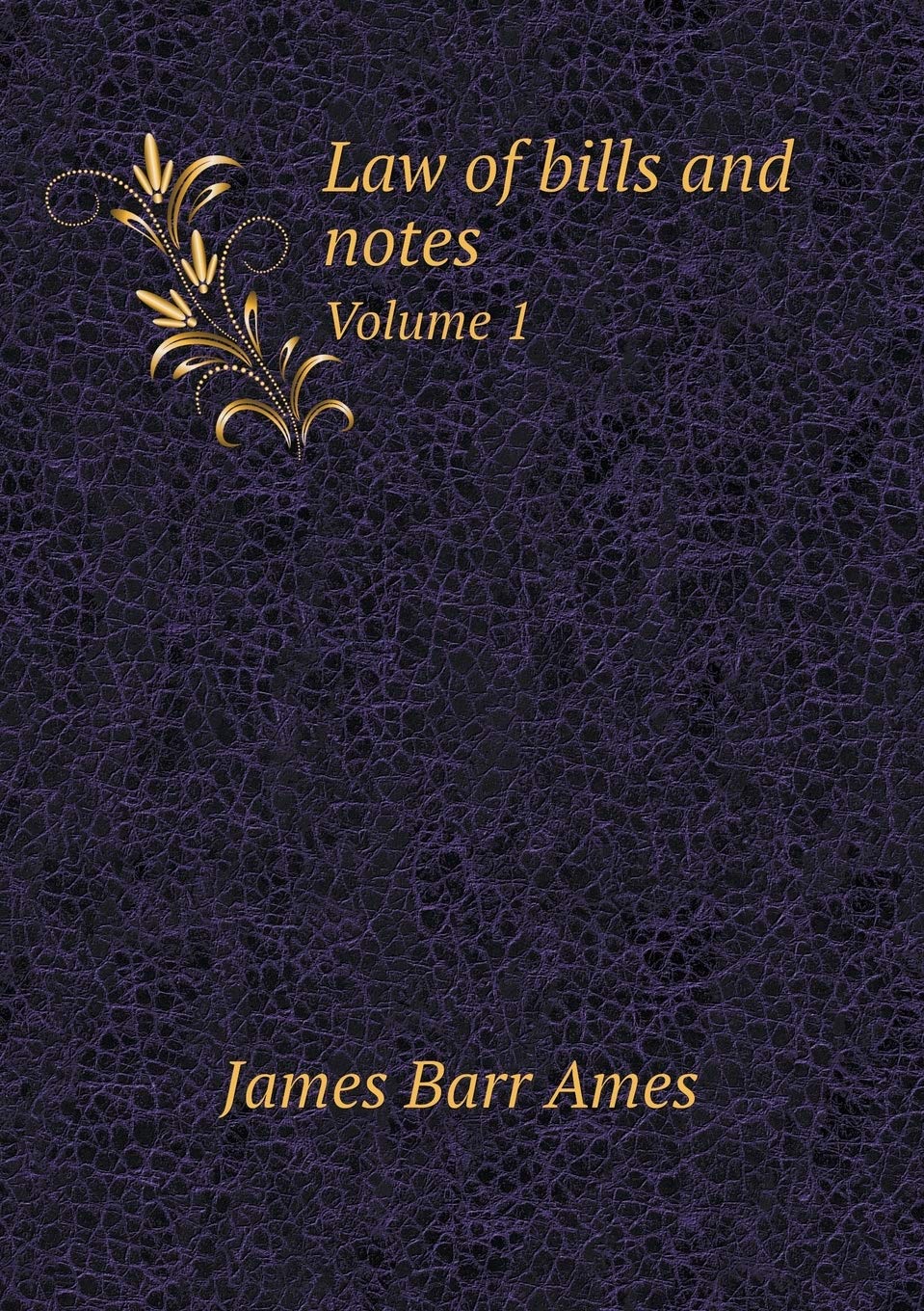 Law of bills and notes Volume 1 Books