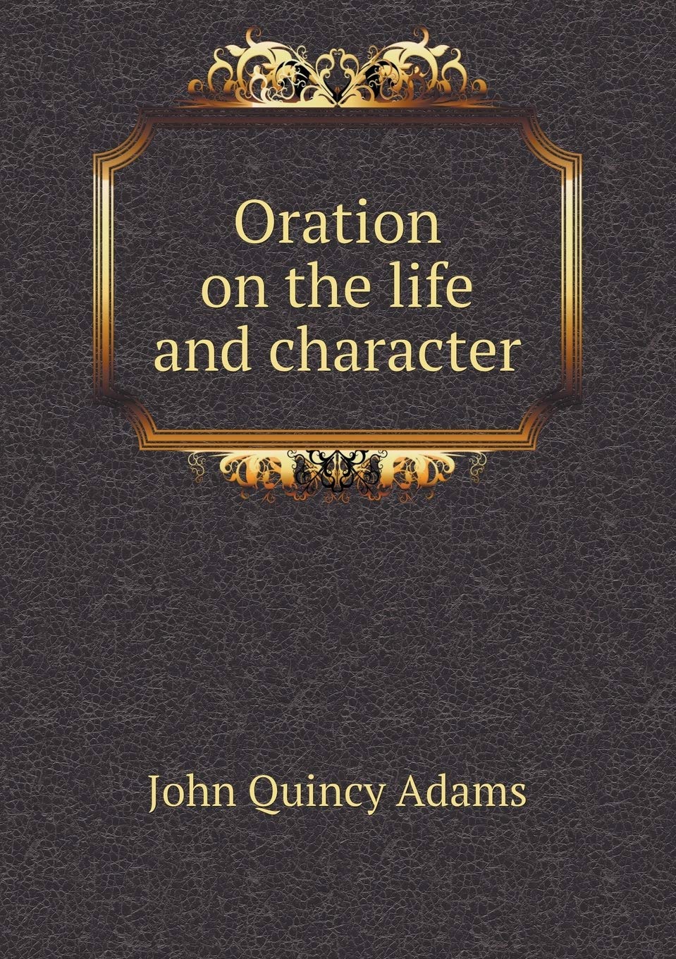 Oration on the life and character Books