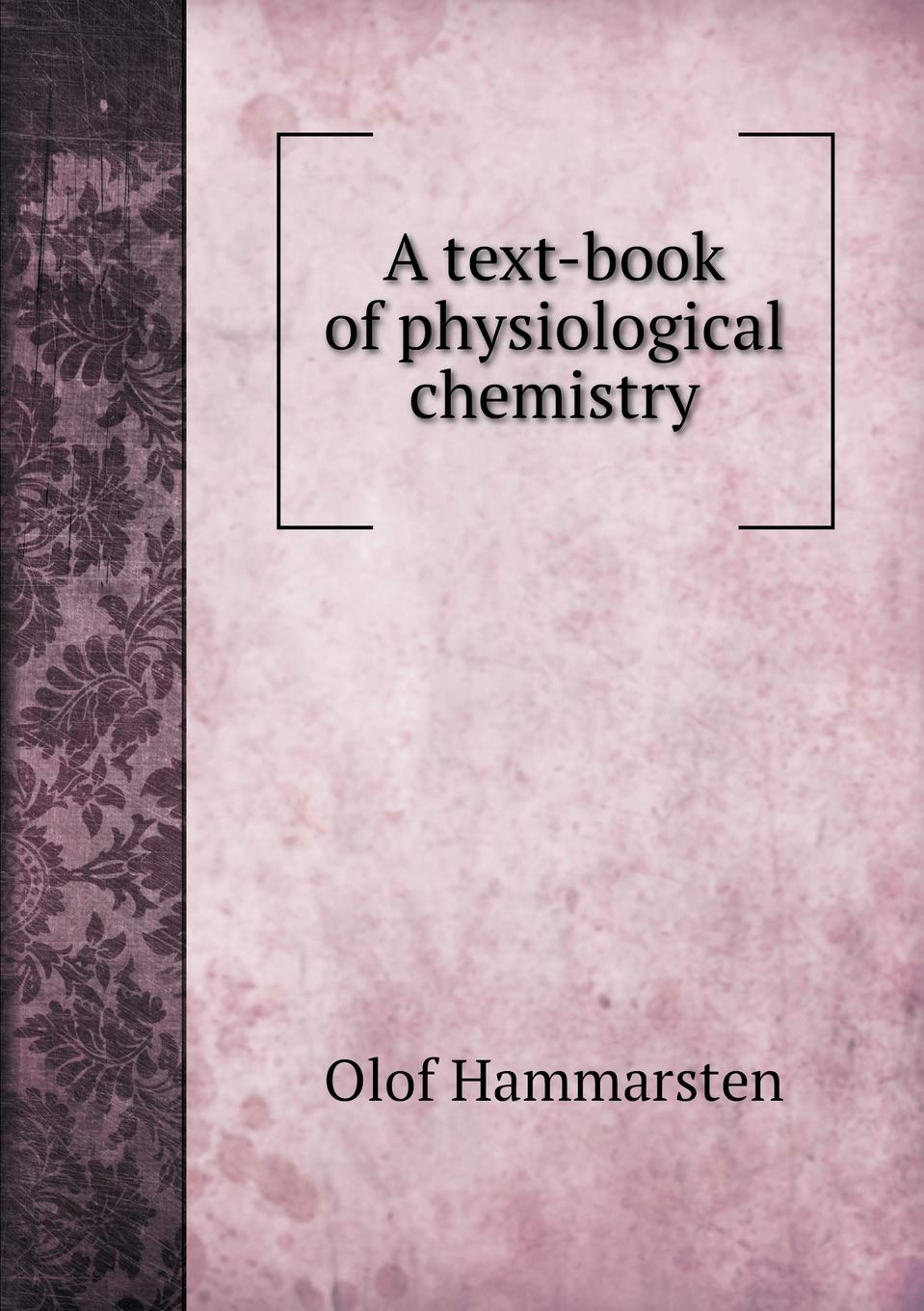 A text-book of physiological chemistry Natural Sciences