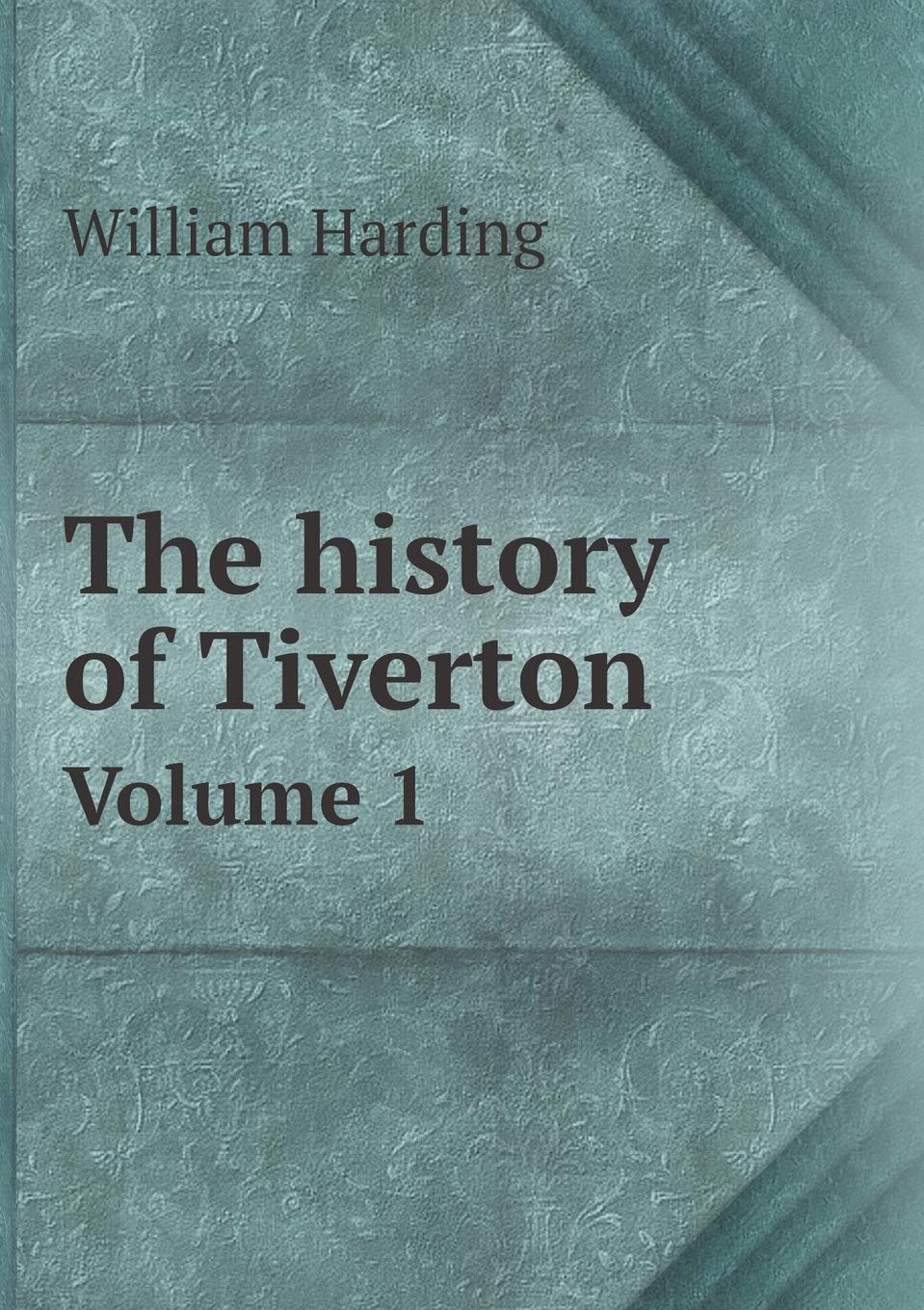 The history of Tiverton Volume 1 Books