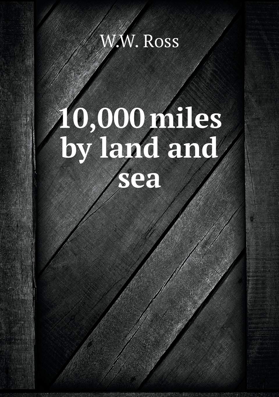 10,000 miles by land and sea Books