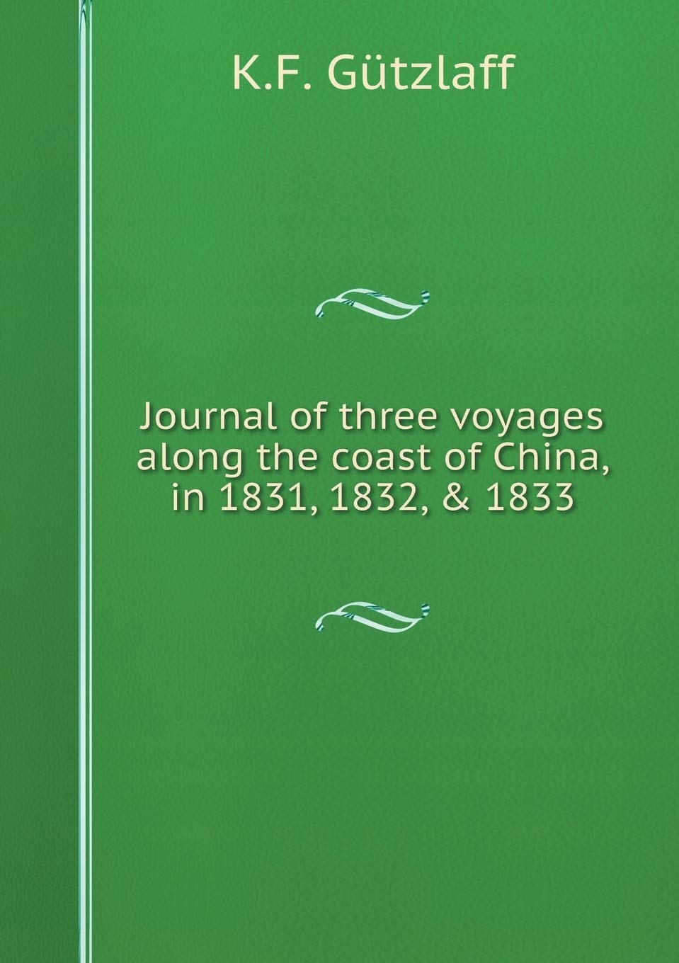 Journal of three voyages along the coast of China, in 1831, 1832, & 1833 Books