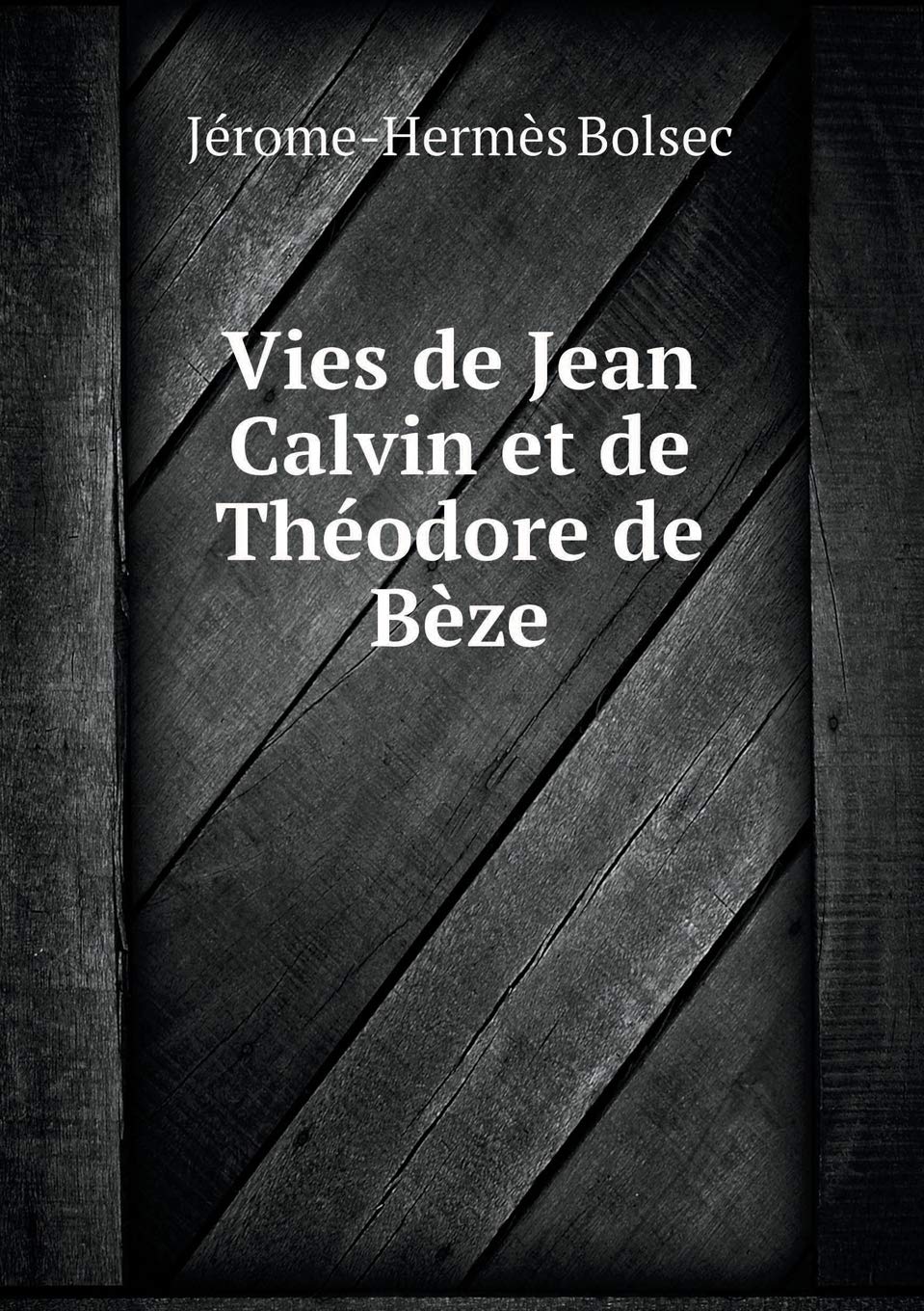 Vies de Jean Calvin et de Théodore de Bèze Books