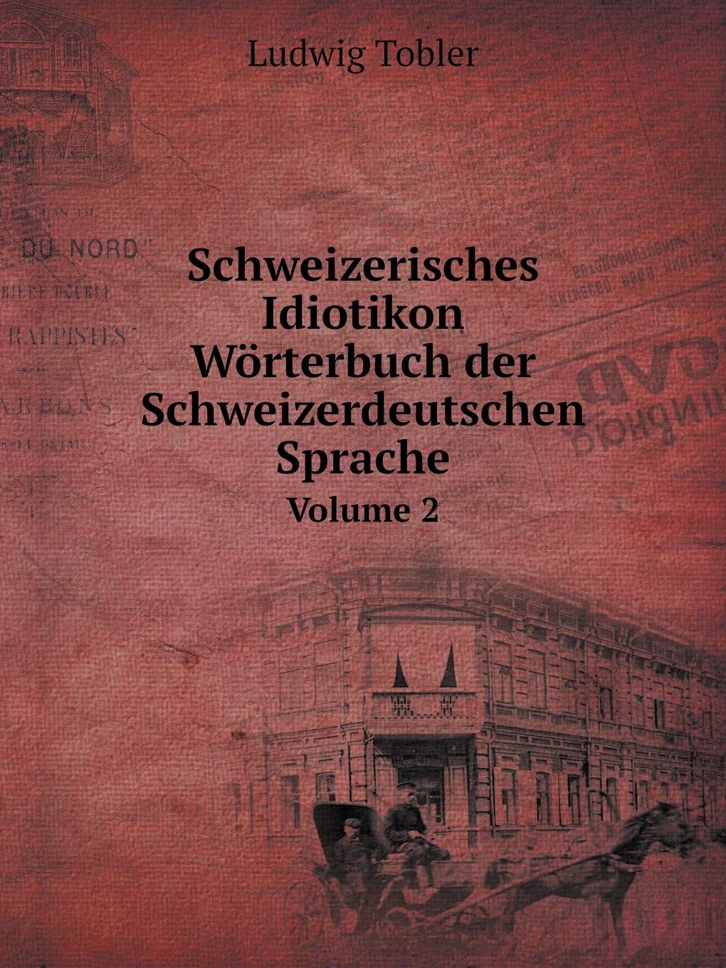 Schweizerisches Idiotikon. Wörterbuch der Schweizerdeutschen Sprache Volume 2 Books