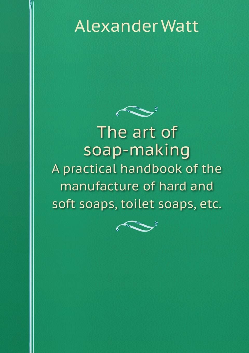 The art of soap-making A practical handbook of the manufacture of hard and soft soaps, toilet soaps, etc. Books