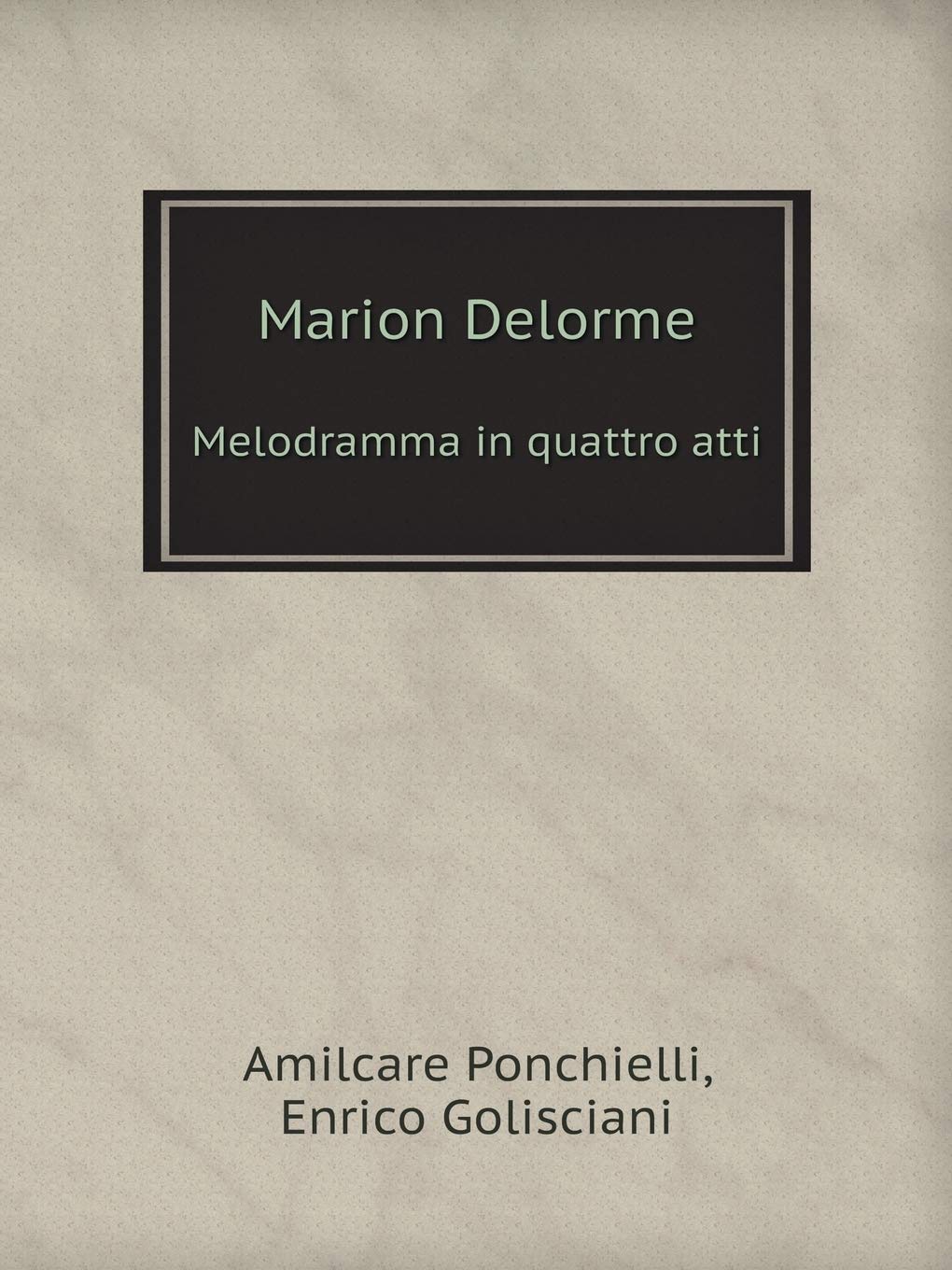 Marion Delorme Melodramma in quattro atti Books