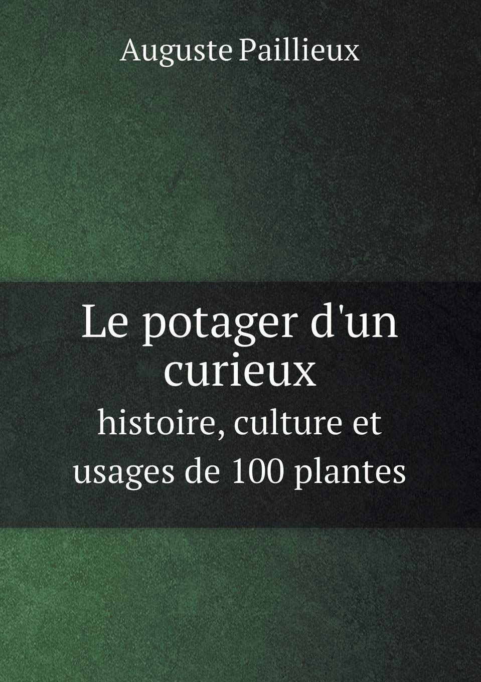 Le potager d'un curieux histoire, culture et usages de 100 plantes Contemporary literature