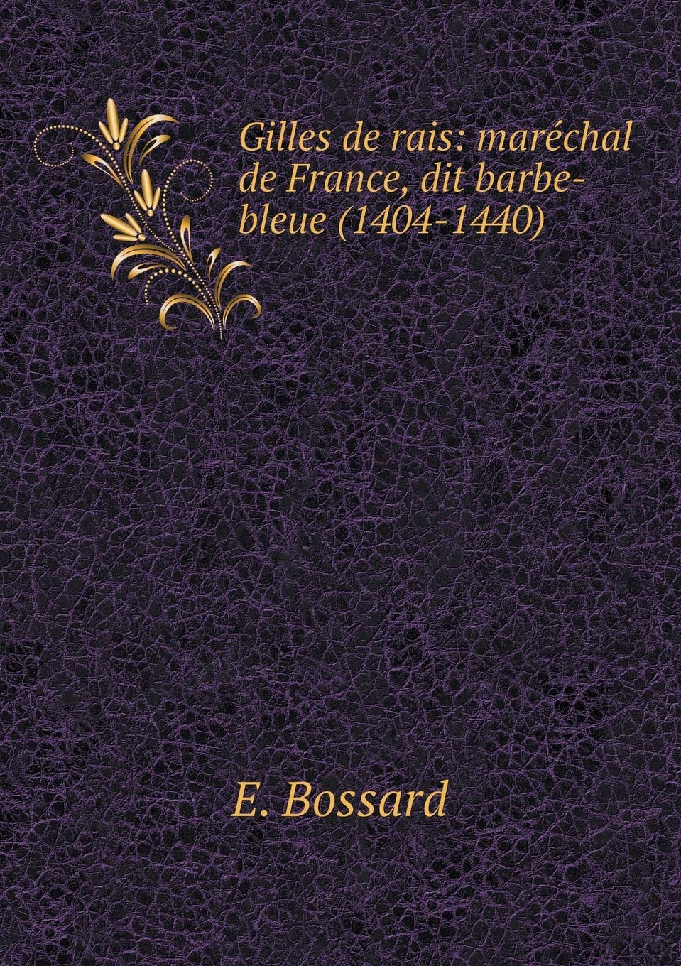Gilles de rais: maréchal de France, dit barbe-bleue (1404-1440) Books