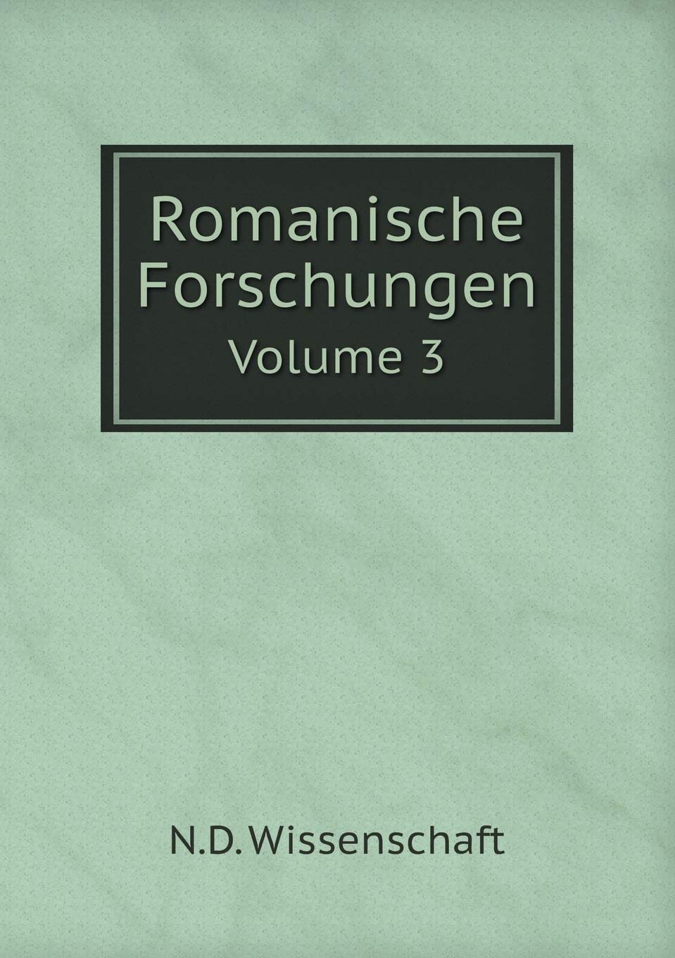 Romanische Forschungen Volume 3 Books