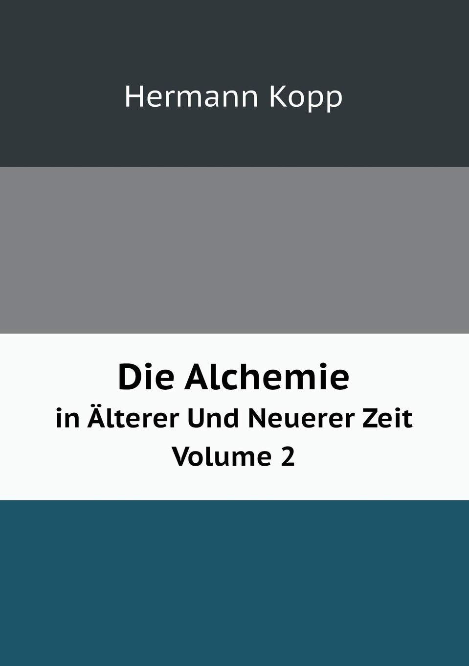 Die Alchemie in Älterer Und Neuerer Zeit Volume 2 Natural Sciences