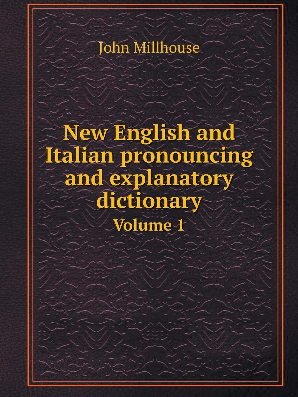 New English and Italian pronouncing and explanatory dictionary Volume 1 Foreign Languages ​​& Dictionaries