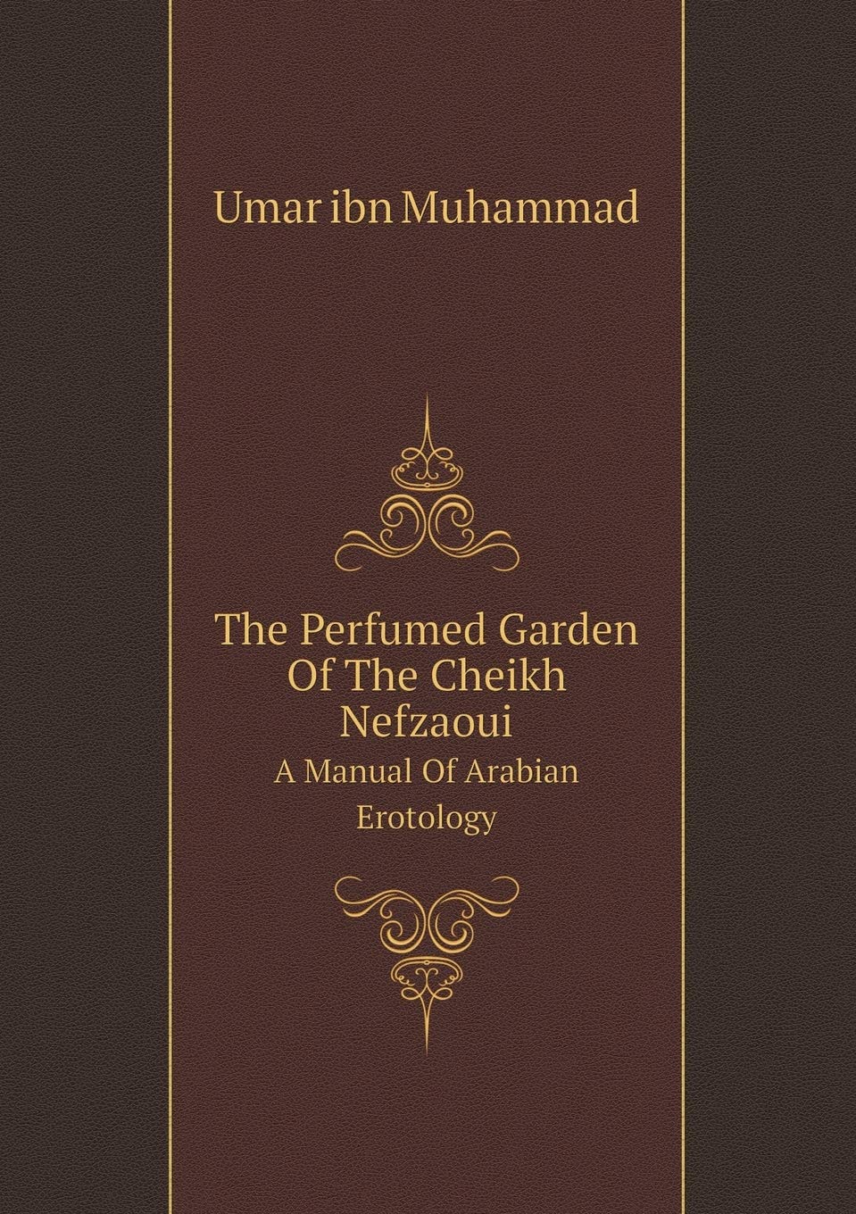The Perfumed Garden Of The Cheikh Nefzaoui A Manual Of Arabian Erotology Books